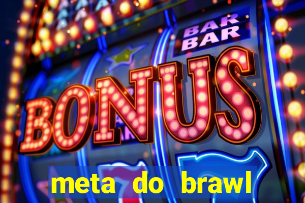 meta do brawl stars 2024